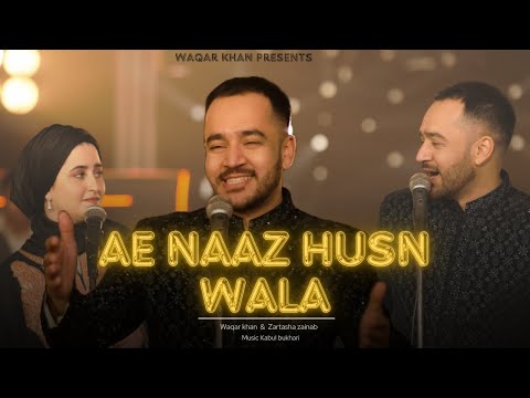 Ae Naaz E Husn Wala | Qatil Howa tu Bismil | Waqar Khan(ft Zartasha Zainab)| Balochi x Urdu Collab |