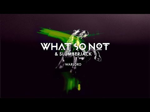 What So Not & SLUMBERJACK - Warlord [Official Audio]