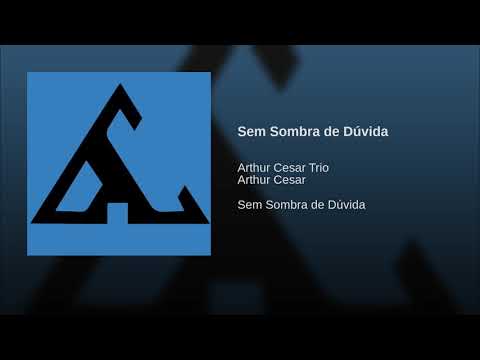 Sem Sombra De Dúvida - Arthur Cesar Trio