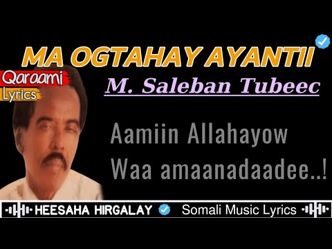 MAXAMED SALEEBAAN TUBEEC - MA OGTAHAY AYAANTII LYRICS | HEES JACAYL QAARAAMI AH | HEES CALAACAL AH