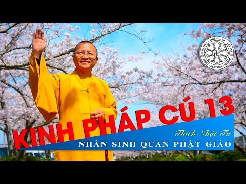 Kinh Pháp Cú 13: Nhân sinh quan Phật giáo (12/12/2010) Thích Nhật Từ