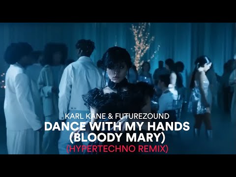 KARL KANE & Futurezound - Dance With My Hands (Bloody Mary) (Hypertechno Remix)
