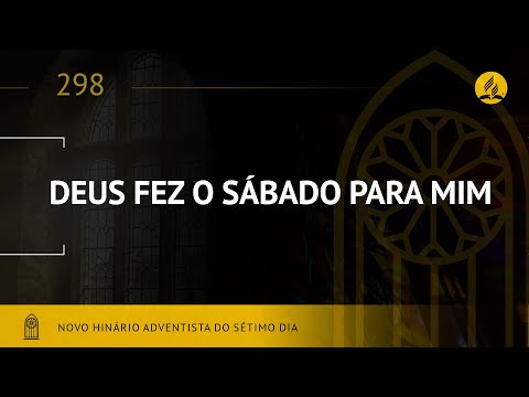 Novo Hinário Adventista • Hino 298 • Deus Fez o Sábado Para Mim • (Lyrics)