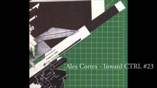 Alex Cortex - Inward CTRL #23