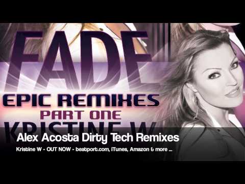 Kristine W - Fade (Alex Acosta Dirty Tech Mix)