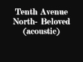 Tenth Avenue North- Beloved (acoustic)