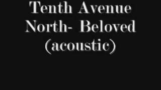 Tenth Avenue North- Beloved (acoustic)