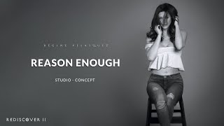 Reason Enough - REGINE VELASQUEZ (Revamped - Concept) | REDISCOVER II
