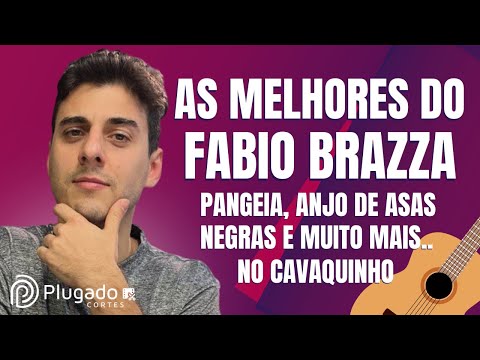 MELHORES MÚSICAS DO FABIO BRAZZA NO CAVAQUINHO (PANGEIA, ANJO DE ASAS NEGRAS.. E TUDO NO CAVAQUINHO
