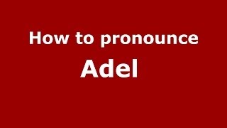How to pronounce Adel 