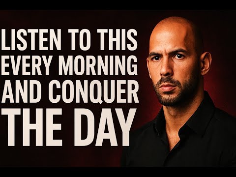 LISTEN TO THIS EVERY MORNING AND CONQUER THE DAY)) MORNING MOTIVATION ANDREW TATE