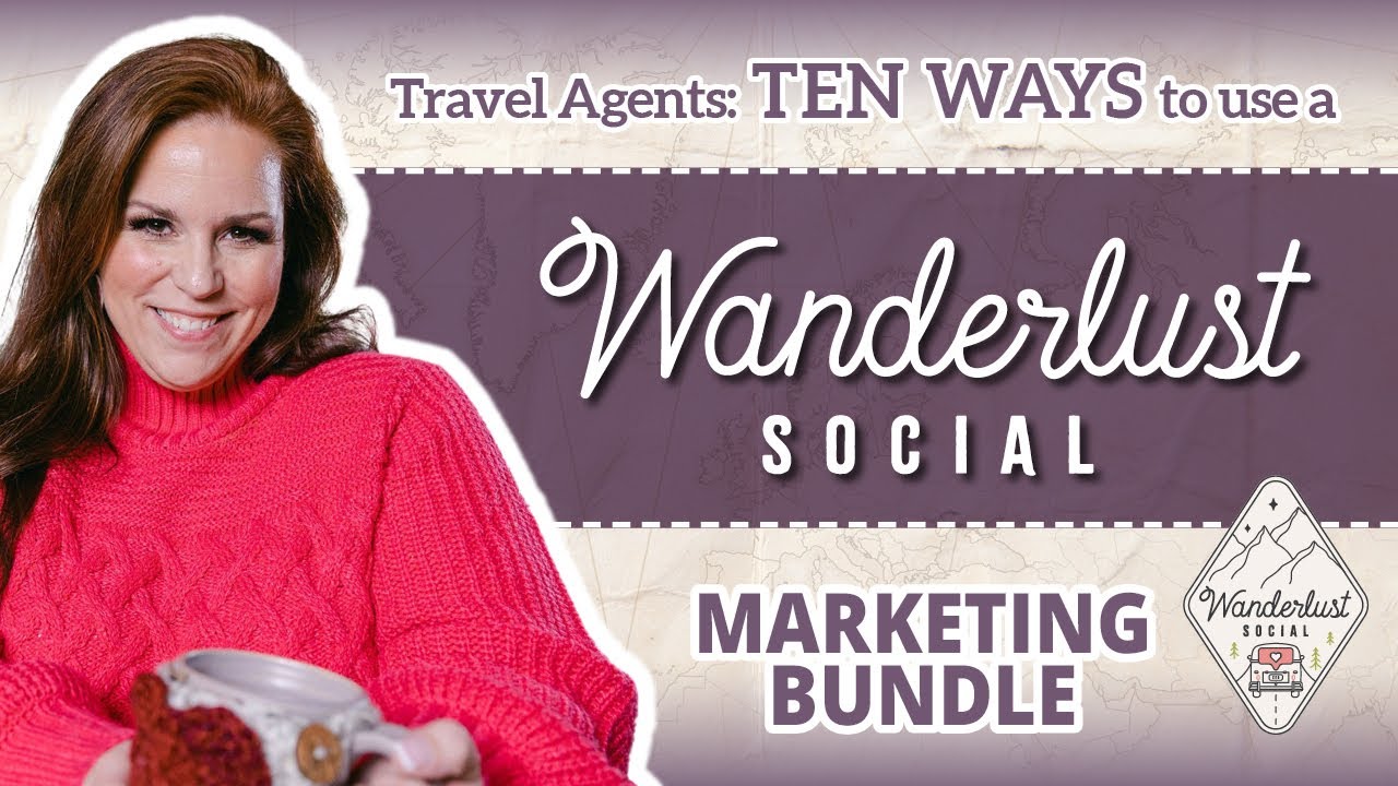 Travel Agents: 10 Ways to Use a Wanderlust Social Marketing Bundle