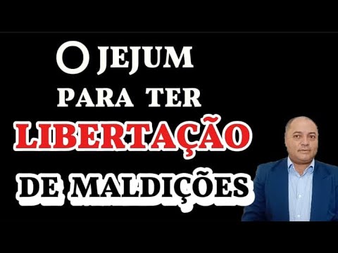 COMO O JEJUM PODE TE AJUDAR NA LIBERTAÇÃO DE MALDIÇÕES ?.