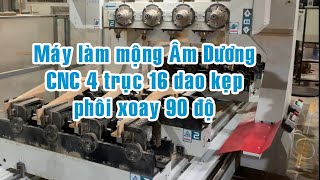 Máy đánh mộng Âm Dương 4 trục 16 dao, bàn kẹp phôi xoay 90 độ Woodmaster