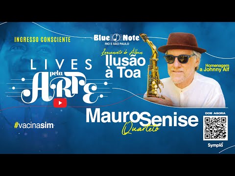 Blue Note Apresenta: Lives pela Arte - MAURO SENISE QUARTETO - homenagem a JOHNNY ALF