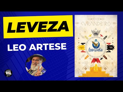 LEVEZA - LEO ARTESE - O Curandeiro 33 _ Santo Daime