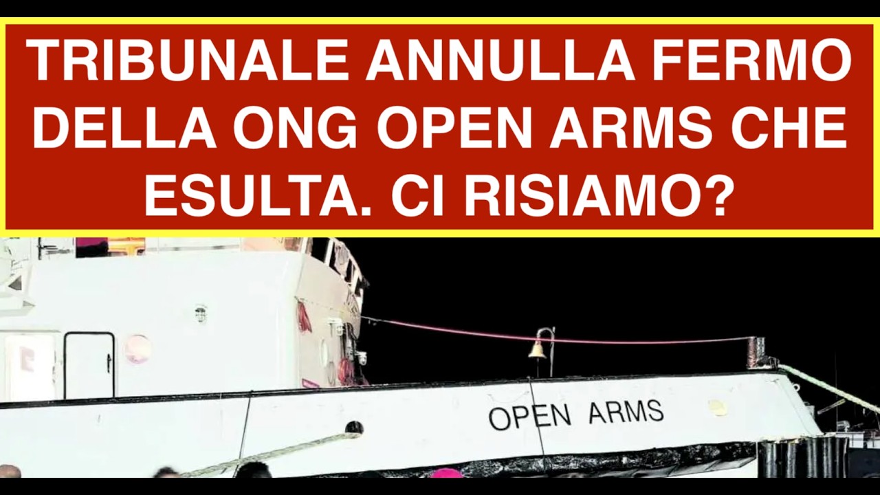 TRIBUNALE ANNULLA FERMO DELLA ONG OPEN ARMS CHE ESULTA. CI RISIAMO?