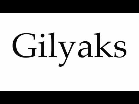 How to Pronounce Gilyaks