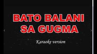 Download lagu BATO BALANI SA GUGMA -karaoke version mp3