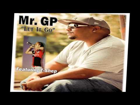 Mr. GP - Let It Go Feat. T-Shep