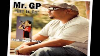 Mr. GP - Let It Go Feat. T-Shep