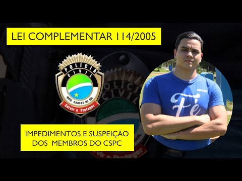 LEI COMPLEMENTAR 114 / Lei orgânica da PC-MS - Impedimento e suspeição dos membros do CSPC (AULA 3)
