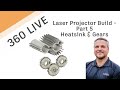 Episode 55 Laser Projector Build Part 5 Heatsink Gears