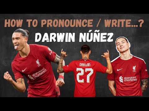 How to pronounce / write...  Darwin Núñez?