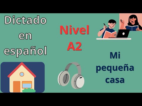 📝DICTADO y COMPRENSIÓN AUDITIVA A2 en ESPAÑOL. "Mi pequeña casa"