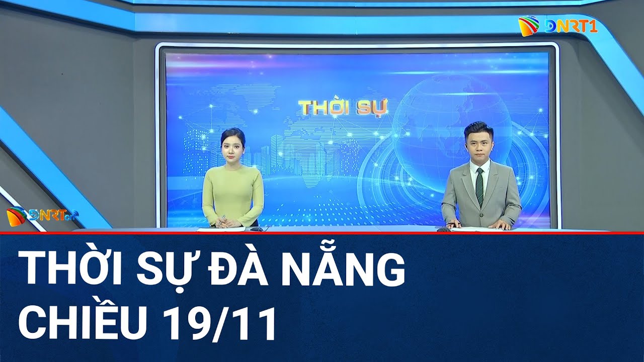 🔴 [TRỰC TIẾP] Thời sự Đà Nẵng ngày 19/11 | Tin tức thời sự tổng hợp mới nhất hôm nay