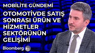 Mobilite Gündemi - Otomotivde Satış Sonrası Ürün ve Hizmetler Sektörün