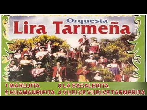 LIRA TARMEÑA- MARUJITA, HUAMANRIPITA, LA ESCALERITA, VUELVE VUELVE TARMEÑITA