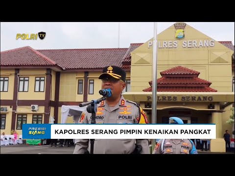 KAPOLRES SERANG POLDA BANTEN PIMPIN UPACARA KENAIKAN PANGKAT PERSONEL