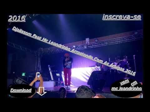 Djalissom  Feat Mc Leandrinho Arrastando Com As Amigas 2016