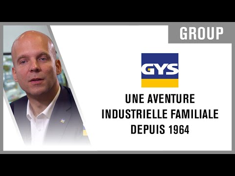 GYS - Une aventure industrielle familiale depuis 1964
