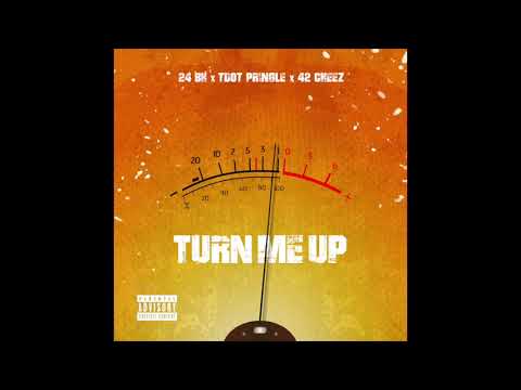 24 BH X Tdot Pringle Feat. 42 Cheez - TURN ME UP