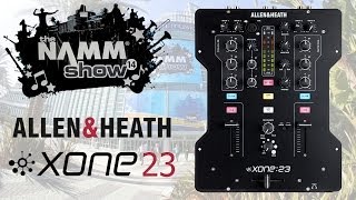 Allen & Heath Xone 23 DJ Mixer First Look - NAMM 2014