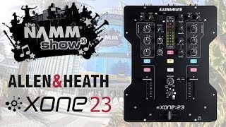 Video thumbnail for Allen & Heath Xone 23 DJ Mixer First Look - NAMM 2014 by GetintheMix