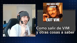 Saliendo de VIM y el porque uso VIM