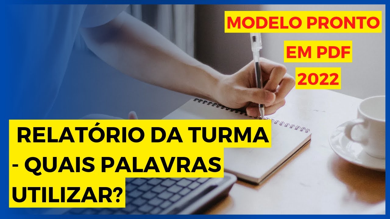 Como ESCREVER um RELATÓRIO da turma - PASSO A PASSO 2022 + MODELO PRONTO DE UMA TURMA AGITADA