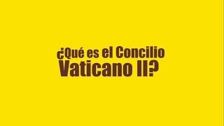 ¿Qué es el Concilio Vaticano II?