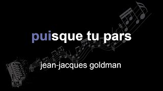jean⁃jacques goldman | puisque tu pars | lyrics | paroles | letra |