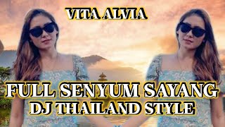 Download lagu DJ THAILAND STYLE || FULL SENYUM SAYANG - VITA ALVIA - SONG REMIX mp3