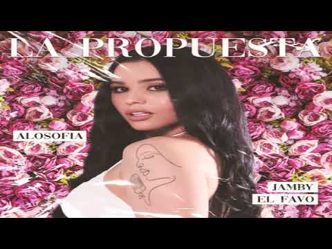 La Propuesta - AloSofia Ft. Jamby El Favo [2021