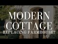 MODERN COTTAGE::  100% REPLACING FARMHOUSE (& you will LOVE IT!)