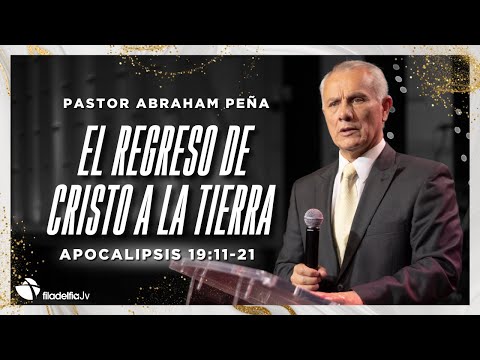El regreso de Cristo a la tierra - Abraham Peña - 05 Mayo 2024