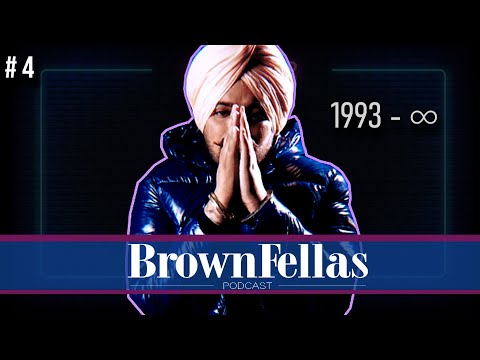 Sidhu Moose Wala - Legends Live Forever | BrownFellas Podcast Ep. 4