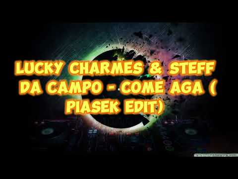 LUCKY CHARMES & STEFF DA CAMPO - COME AGA (PIASEK 2023)