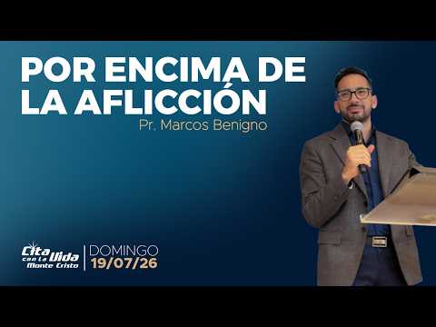 Pr. Marcos Benigno | "POR ENCIMA DE LA AFLICCIÓN" | 19/07/2026
