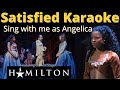 Satisfied Karaoke (Eliza and males only) Sing with me as Angelica - From Hamilton